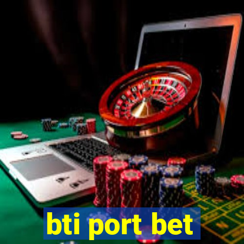 bti port bet